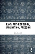 Morality, Society and Culture - Kant: Anthropology, Imagination, Freedom
