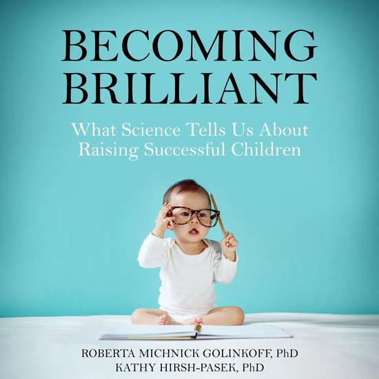 Becoming Brilliant: What Science Tells Us About Raising Succ ... - cover
