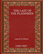 The Last Of The Plainsmen - Large Print Edition