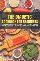 The Diabetic Cookbook For Beginners Introductory Guide To Manage Diabetes