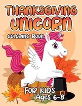 Thanksgiving Unicorn Coloring Book for Kids Ages 6-8