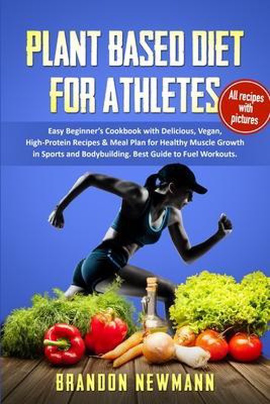 Plant Based Diet For Athletes Brandon Newmann 9781914097287 Boeken 