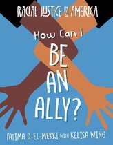 21st Century Skills Library: Racial Justice in America- How Can I Be an Ally?