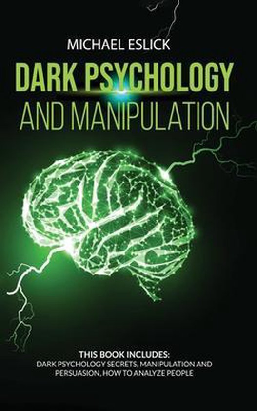 Dark Psychology and Manipulation 9781801253369 Michael Eslick