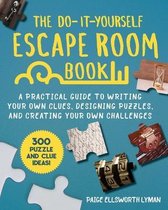 The DoItYourself Escape Room Book A Practical Guide to Writing Your Own Clues, Designing Puzzles, and Creating Your Own Challenges