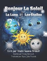 Bonjour Le Soleil La Lune et Les Etoiles