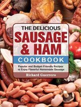 The Delicious Sausage & Ham Cookbook