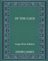In The Cage - Large Print Edition