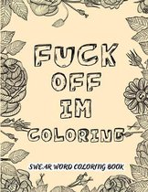 Fuck Off I'm Coloring, Swear Word Coloring Book