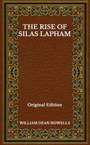 The Rise Of Silas Lapham - Original Edition