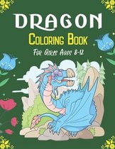 DRAGON Coloring Book For Girls Ages 8-12