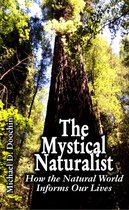 The Mystical Naturalist: How the Natural World Informs Our Lives
