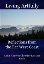Living Artfully: Reflections from the Far West Coast