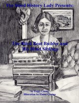 The Blind History Lady Presents - The Blind History Lady Presents; The Blind Boat Builder and His Blind Siblings