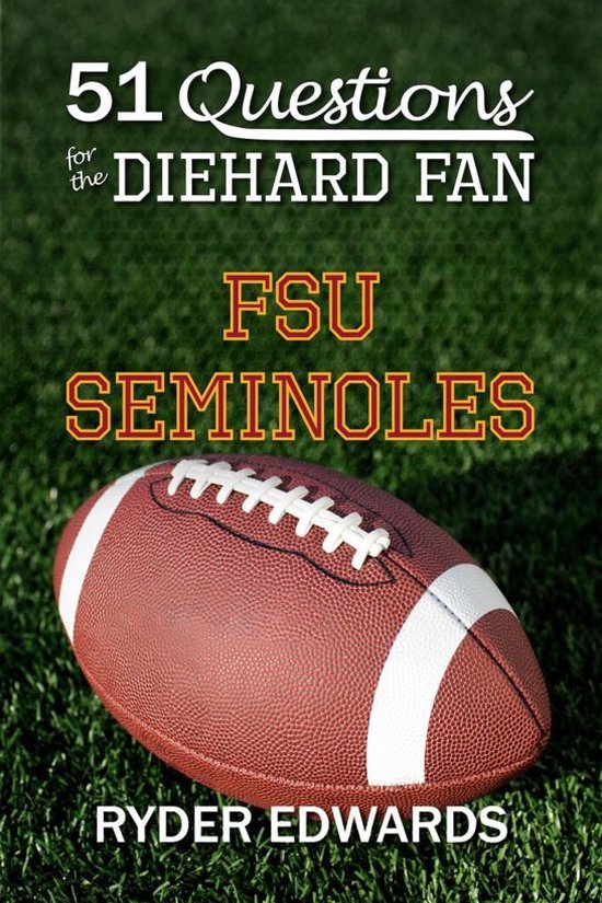 51 Questions for the Diehard Fan: FSU Seminoles - cover
