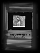 The Darkness I Tell