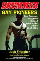Gay Pioneers: How DRUMMER Magazine Shaped Gay Popular Culture 1965-1999