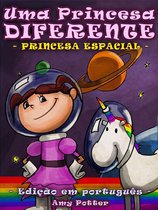 Uma Princesa Diferente - Uma Princesa Diferente - Princesa Espacial (Livro infantil ilustrado)