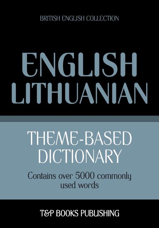 Theme-based dictionary British English-Lithuanian - 5000 wor ... - cover