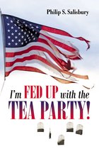 I'm Fed Up With the Tea Party!