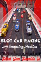Slot Car Racing An Enduring Passion