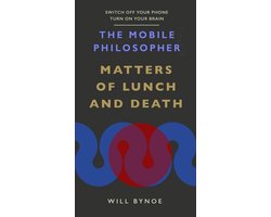 The Mobile Philosopher: Matters of Lunch and Death