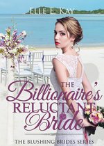 The Blushing Brides Series 1 - The Billionaire's Reluctant Bride