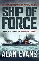 The Commander Cochrane Smith Naval Thrillers 2 - Ship of Force