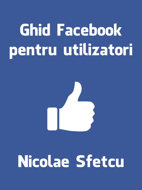 Ghid Facebook pentru utilizatori - cover
