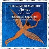 Machaut: Ay Mi! - Lais et virelais / Emmanuel Bonnardot