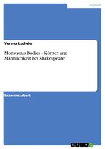 Monstrous Bodies - Körper und Männlichkeit bei Shakespeare
