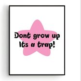 Postercity - Design Canvas Poster Dont Grown Up its a Trap! - Roze Ster / Kinderkamer / Meisjeskamer Poster / Babykamer - Kinderposter / Babyshower Cadeau / Muurdecoratie / 50 x 40