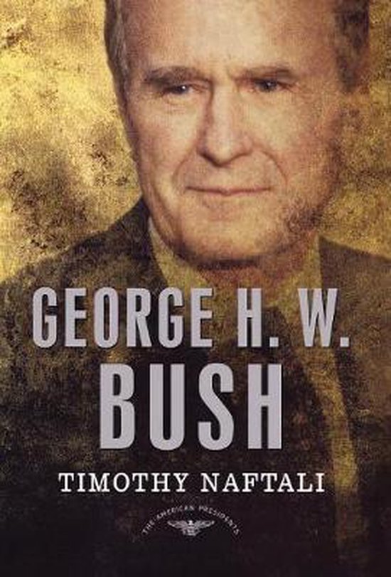 Boekomslag met een portret van George H.W. Bush en de tekst "GEORGE H. W. BUSH" en "TIMOTHY NAFTALI".