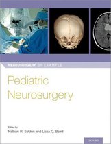 Neurosurgery by Example - Pediatric Neurosurgery