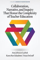 Advances in Teacher Education - Collaboration, Narrative, and Inquiry That Honor the Complexity of Teacher Education