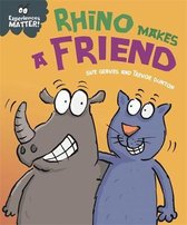 Experiences Matter- Experiences Matter: Rhino Makes a Friend