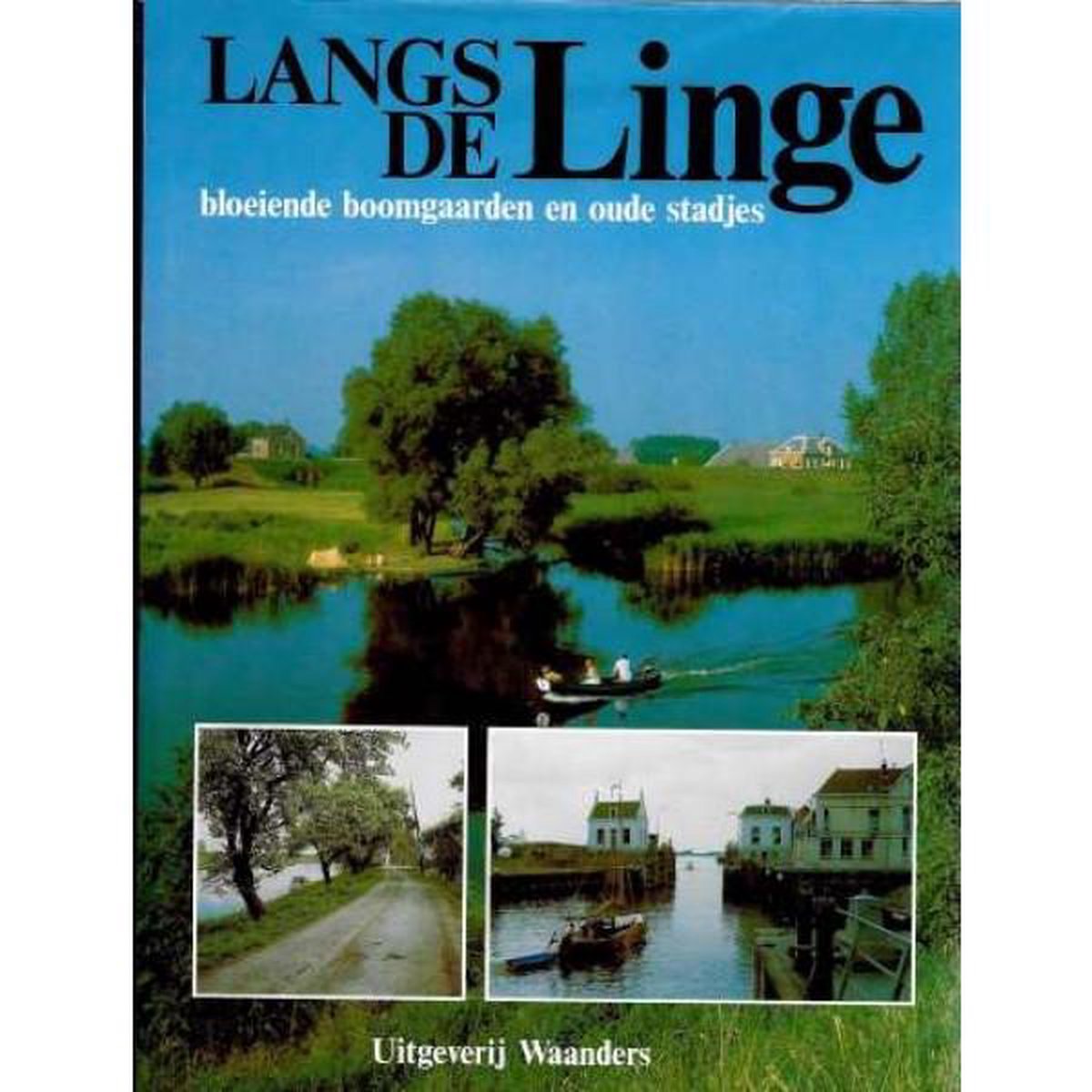 Langs de Linge, W.A.G. van Burgeler en H. Wonink (foto's van Ger Dekkers)  |... | bol