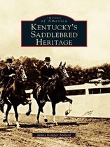Images of America - Kentucky's Saddlebred Heritage