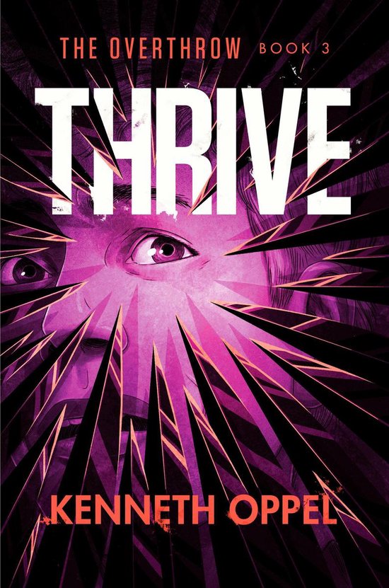 Boekomslag: "Thrive" van Kenneth Oppel, deel 3 van "The Overthrow", met een geschokt gezicht en een explosief patroon in paars en roze.