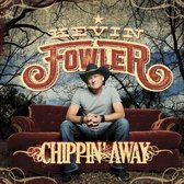 Kevin Fowler - Chippin' Away (CD)