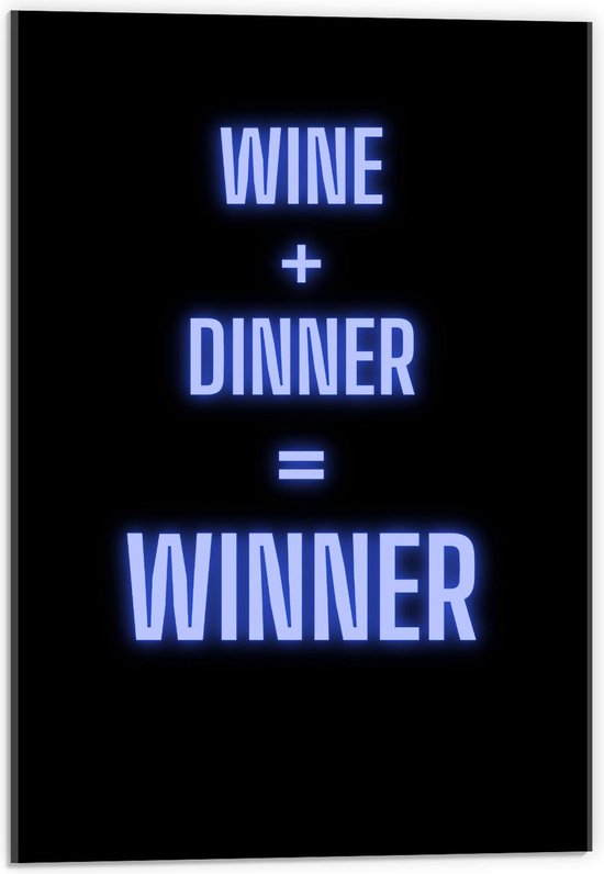 Acrylglas - Tekst: ''Wine + Dinner = Winner'' zwart/donkerblauw - 40x60cm Foto op Acrylglas (Met Ophangsysteem)