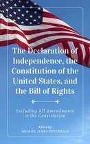 The Declaration of Independence, The Constitution of the United States, and The Bill of Rights