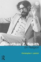 Key Thinkers in the Study of Religion - Jonathan Z. Smith on Religion
