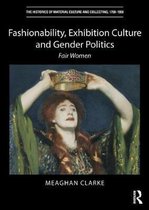 The Histories of Material Culture and Collecting, 1700-1950- Fashionability, Exhibition Culture and Gender Politics