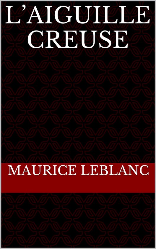 L’Aiguille creuse (ebook), Maurice Leblanc 1230001491692 Boeken
