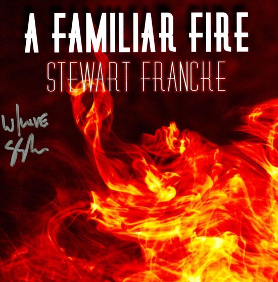 Stewart Francke - A Familiar Fire (CD)