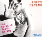 Soul Jazz Records Presents Keith Haring: The World Of Keith Haring (Feat. Class Action & Johnny Dynell & Art Zoyd)