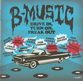 B-music: Drive In, Turn On, Freak Out