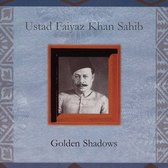 Ustad Faiyaz Khan Sahib - Golden Shadow (CD)