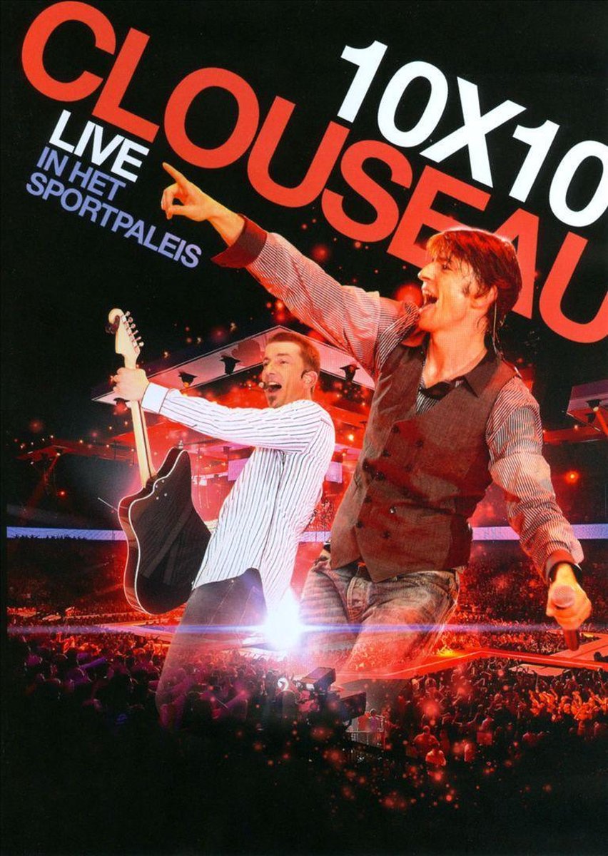 Clouseau - 10x10 - Live In Het Sportpaleis